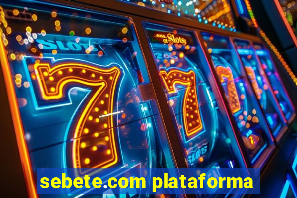 sebete.com plataforma